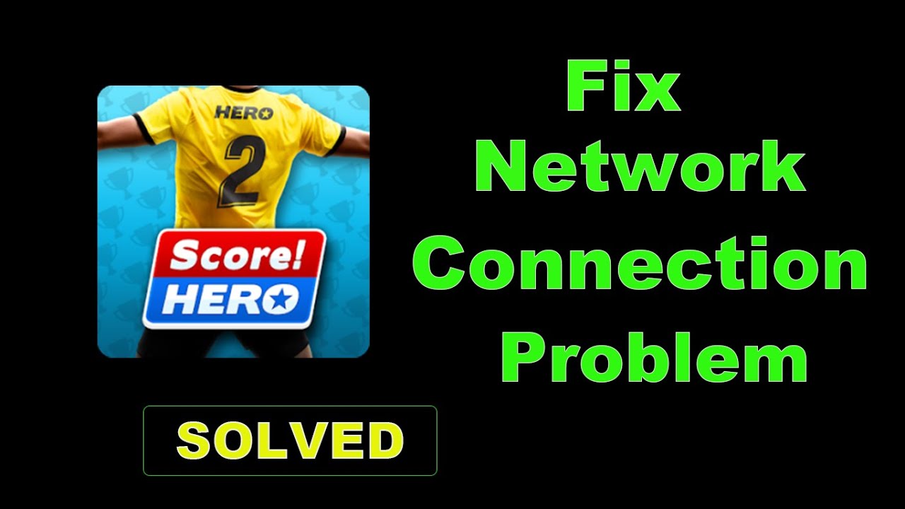 How To Fix Score Hero 2 App Network Connection Error Android - Score Hero 2  App Internet Connection - Youtube
