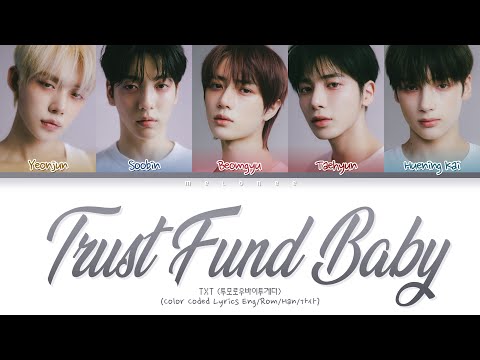 TXT Trust Fund Baby Lyrics (투모로우바이투게더 트러스트펀드베이비 가사) [Color Coded Lyrics Eng/Rom/Han/가사]