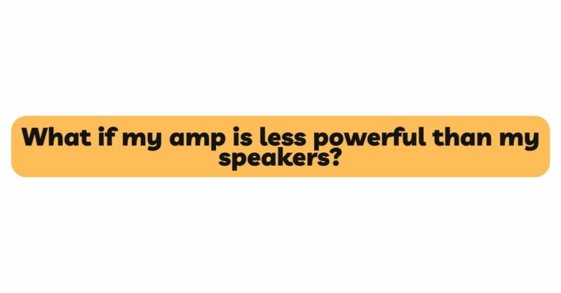 What If My Amp Is Less Powerful Than My Speakers? - All For Turntables