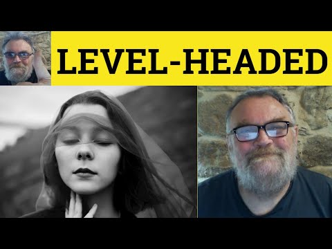 🔵 Level-Headed Meaning - Level-Headed Examples - Level-Headed Definition - Vocabulary Level-Headed