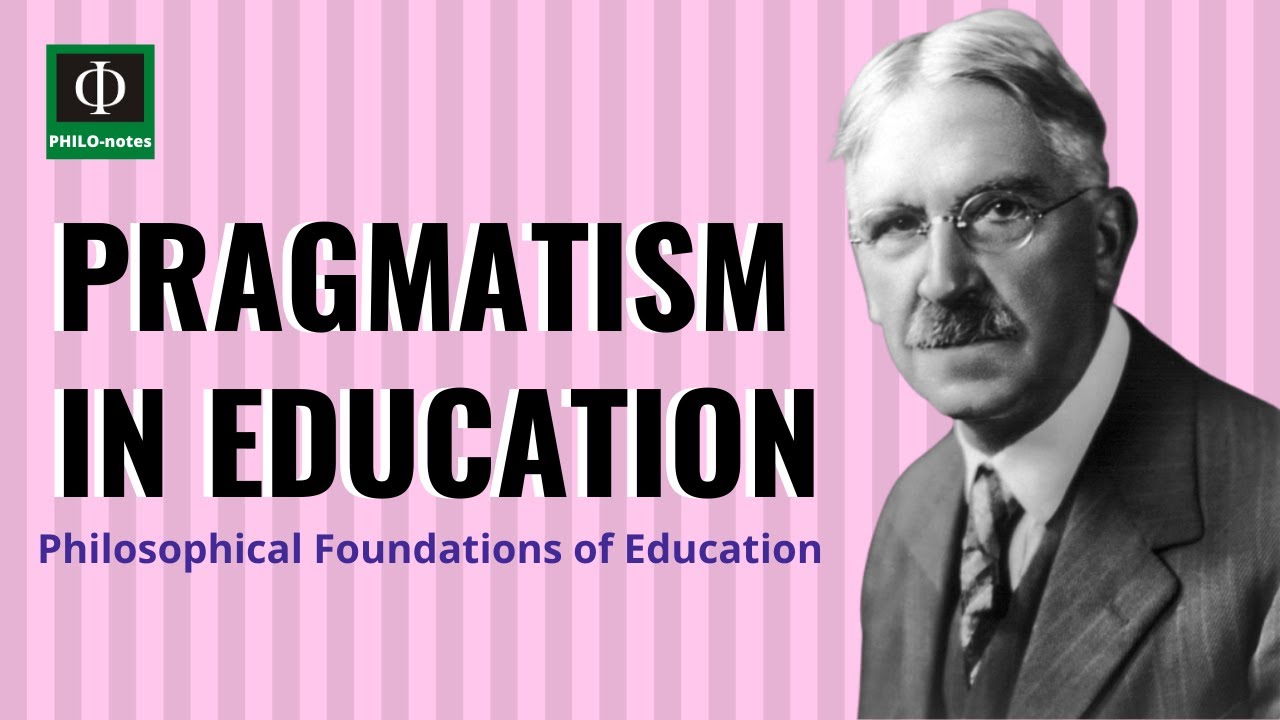 Pragmatism In Education - Philosophical Foundations Of Education - Youtube