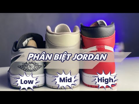 Phân biệt Air Jordan 1 LOW - MID - HIGH cho người mới chơi 2022