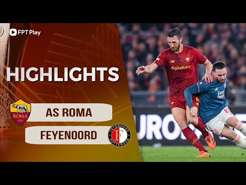 HIGHLIGHTS: AS ROMA – FEYENOORD | ĐẲNG CẤP CỦA