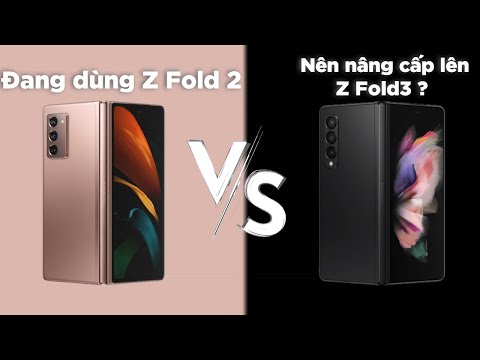 Đang dùng Z Fold 2, tìm lí do để nâng cấp lên Z Fold3 5G